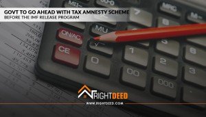 Govt To Go Ahead with Tax Amnesty Scheme Before the IMF Release Program