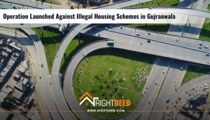 A New Wave of Operation Launched Against Illegal Housing Schemes in Gujranwala