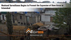 Weekend Surveillance Begins to Prevent the Expansion of Slum Areas in Islamabad