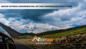 Babusar Top Road landowners will get fair compensation after 17 years