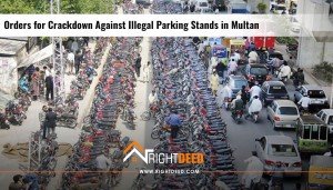 Orders for Crackdown Against Illegal Parking Stands in Multan