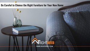 Be Careful to Choose the Right Furniture for Your New Home